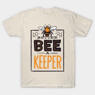 Better Bee a Keeper T-Shirt